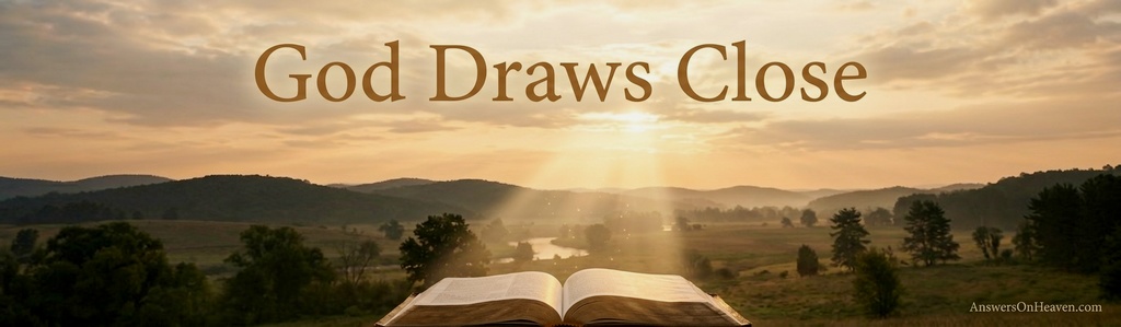 Scripture imagery illustrating the nearness of heaven and God’s nearness to believers.