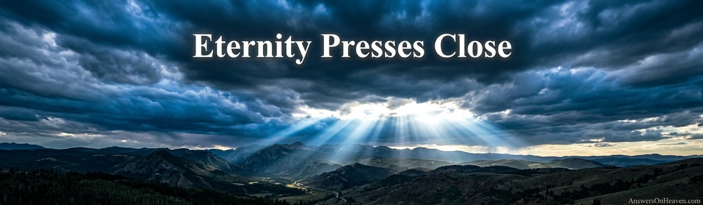 A visual reminder of the nearness of heaven as eternity approaches and God draws near.