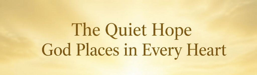 quiet hope God places in your heart